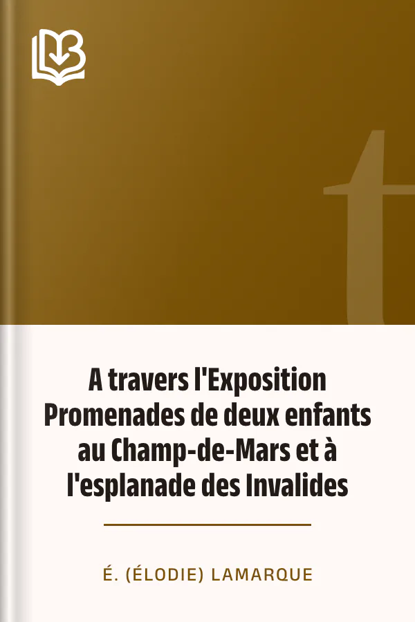 A travers l'Exposition Promenades de deux enfants au Champ-de-Mars et à l'esplanade des Invalides d’É. (Élodie) Lamarque, couverture du livre