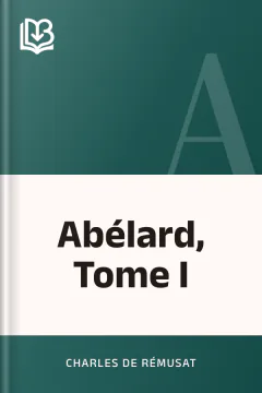 Abélard, Tome I - Charles de Rémusat