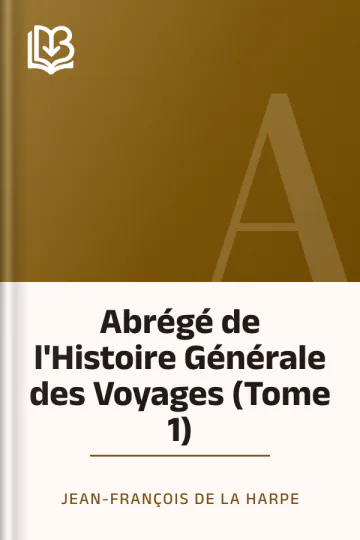 Abrégé de l'Histoire Générale des Voyages (Tome 1) de Jean-François de La Harpe, couverture du livre