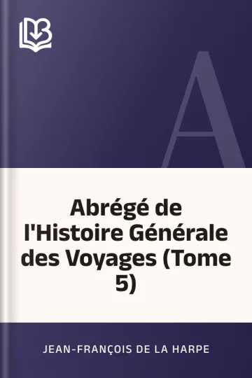 Abrégé de l'Histoire Générale des Voyages (Tome 5) de Jean-François de La Harpe, couverture du livre