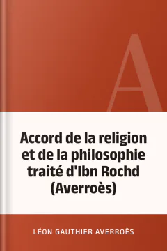 Accord de la religion et de la philosophie traité d'Ibn Rochd (Averroès) - Léon Gauthier Averroës