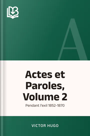 Actes et Paroles, Volume 2: Pendant l'exil 1852-1870 de Victor Hugo, couverture du livre