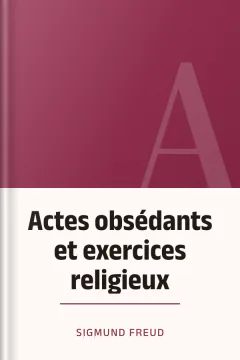 Actes obsédants et exercices religieux - Sigmund Freud