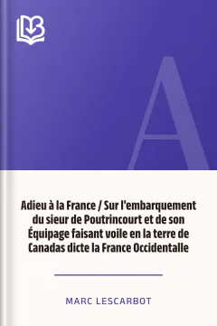 Adieu à la France / Sur l'embarquement du sieur de Poutrincourt et de son Équipage faisant voile en la terre de Canadas dicte la France Occidentalle - Marc Lescarbot