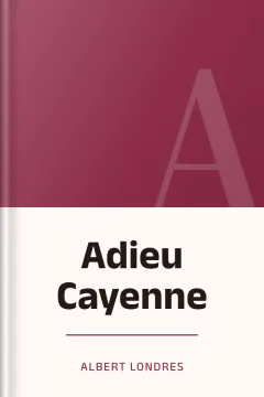 Adieu Cayenne - Albert Londres