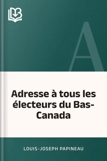 Adresse à tous les électeurs du Bas-Canada de Louis-Joseph Papineau, couverture du livre