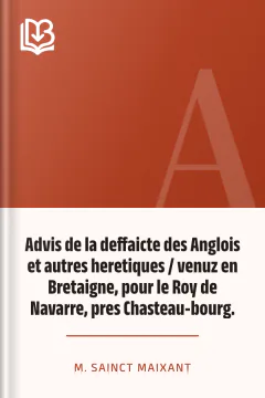 Advis de la deffaicte des Anglois et autres heretiques / venuz en Bretaigne, pour le Roy de Navarre, pres Chasteau-bourg. - M. Sainct Maixant