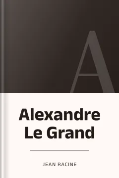 Alexandre Le Grand - Jean Racine