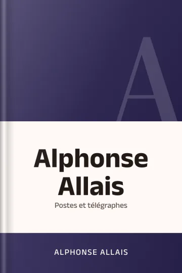 Alphonse Allais : Postes et télégraphes d’Allais Alphonse, couverture du livre