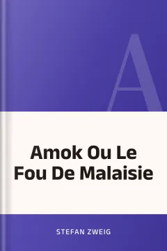 Amok Ou Le Fou De Malaisie - Stefan Zweig