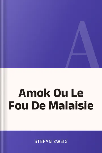 Amok Ou Le Fou De Malaisie de Stefan Zweig, couverture du livre