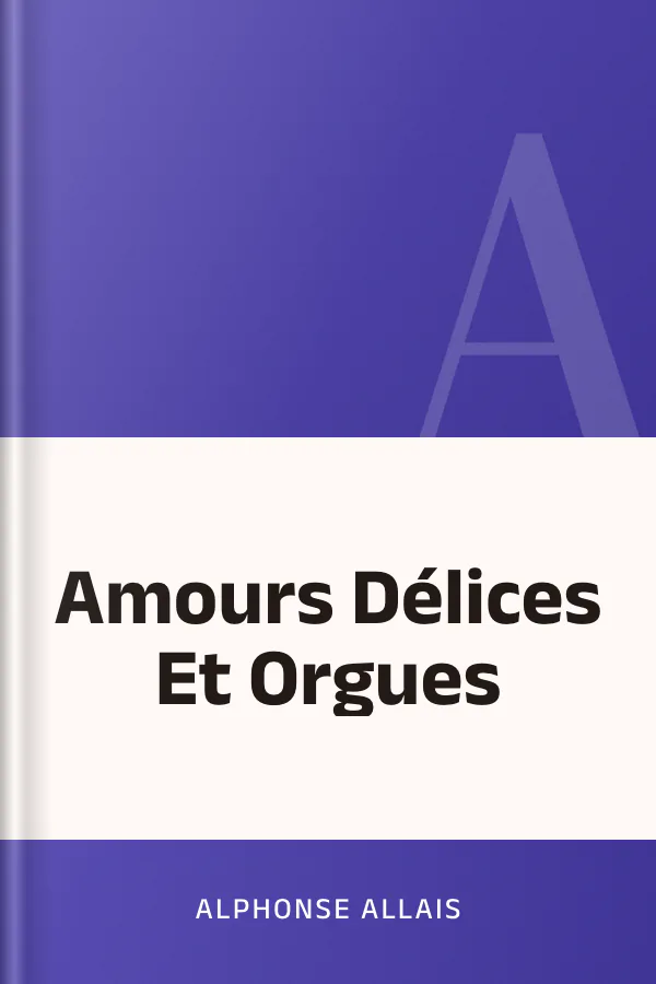 Amours Délices Et Orgues d’Alphonse Allais, couverture du livre