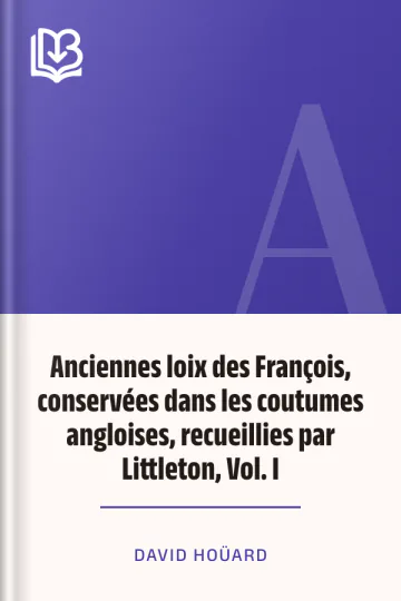 Anciennes loix des François, conservées dans les coutumes angloises, recueillies par Littleton, Vol. I de David Hoüard, couverture du livre