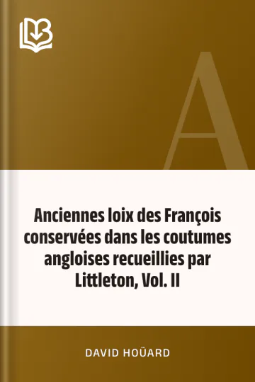 Anciennes loix des François conservées dans les coutumes angloises recueillies par Littleton, Vol. II de David Hoüard, couverture du livre