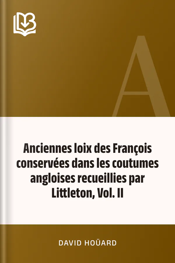 Anciennes loix des François conservées dans les coutumes angloises recueillies par Littleton, Vol. II de David Hoüard, couverture du livre