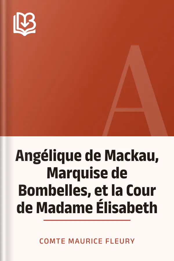 Angélique de Mackau, Marquise de Bombelles, et la Cour de Madame Élisabeth de comte Maurice Fleury, couverture du livre