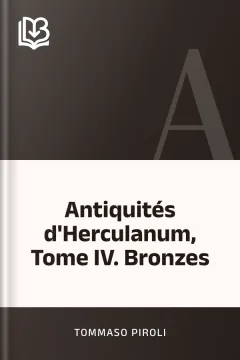 Antiquités d'Herculanum, Tome IV. Bronzes - Tommaso Piroli