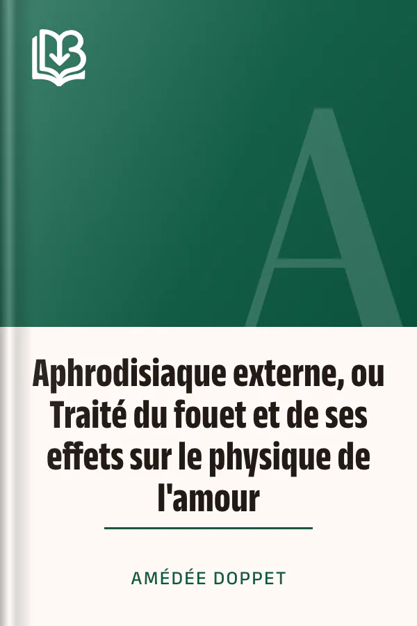 Aphrodisiaque externe, ou Traité du fouet et de ses effets sur le physique de l'amour d’Amédée Doppet, couverture du livre