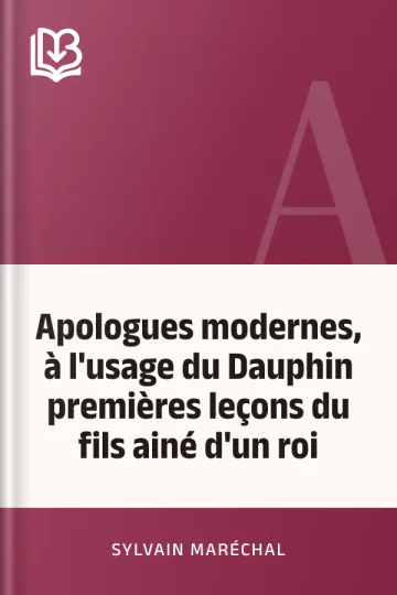 Apologues modernes, à l'usage du Dauphin premières leçons du fils ainé d'un roi de Sylvain Maréchal, couverture du livre