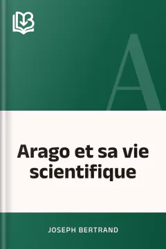 Arago et sa vie scientifique - Joseph Bertrand