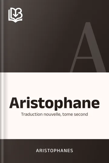 Aristophane; Traduction nouvelle, tome second d’Aristophanes, couverture du livre