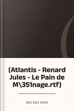 (Atlantis - Renard Jules - Le Pain de M\351nage.rtf) - Roi des Rois