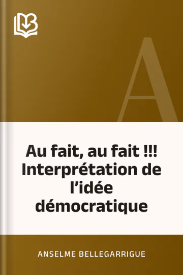 Au fait, au fait !!! Interprétation de l’idée démocratique d’Anselme Bellegarrigue, couverture du livre