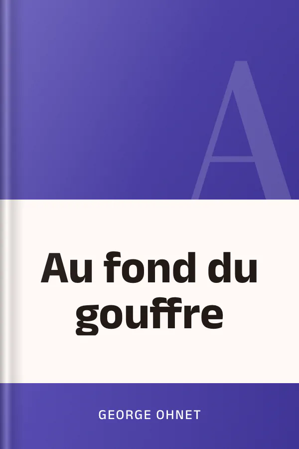 Au fond du gouffre de George Ohnet, couverture du livre