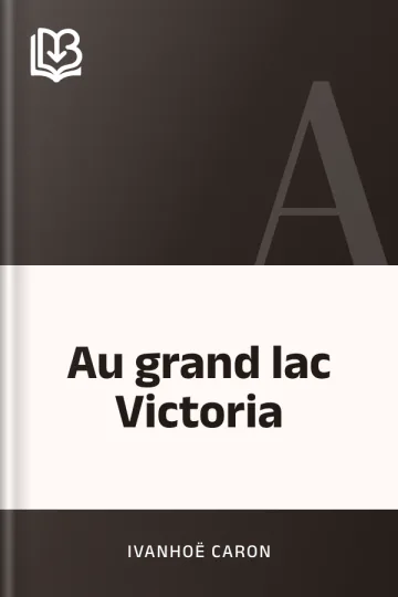 Au grand lac Victoria d’Ivanhoë Caron, couverture du livre