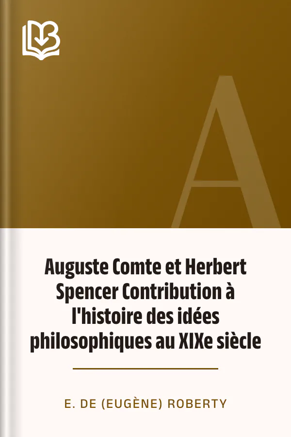Auguste Comte et Herbert Spencer Contribution à l'histoire des idées philosophiques au XIXe siècle d’E. de (Eugène) Roberty, couverture du livre