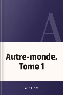 Autre-monde. Tome 1 - Chattam