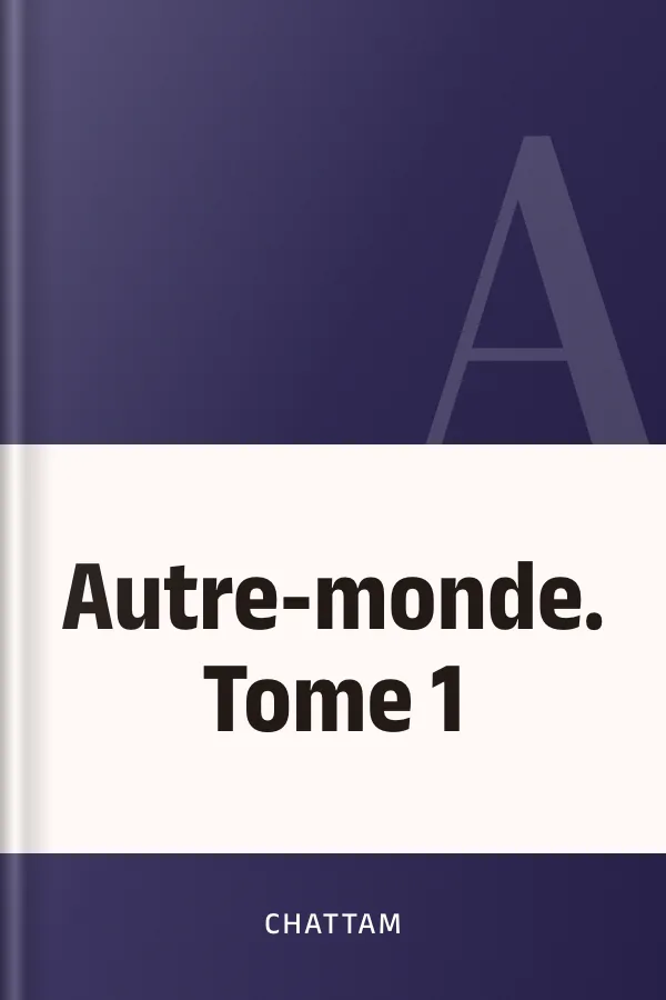 Autre-monde. Tome 1 de Chattam, couverture du livre
