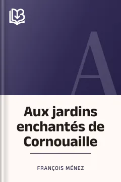 Aux jardins enchantés de Cornouaille - François Ménez
