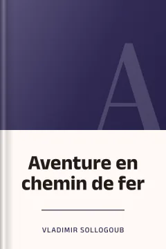 Aventure en chemin de fer - Vladimir Sollogoub