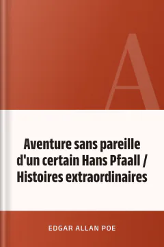 Aventure sans pareille d'un certain Hans Pfaall / Histoires extraordinaires - Edgar Allan Poe