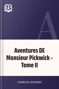 Aventures DE Monsieur Pickwick - Tome II - Charles Dickens