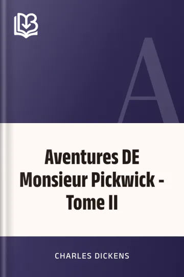 Aventures DE Monsieur Pickwick - Tome II de Charles Dickens, couverture du livre
