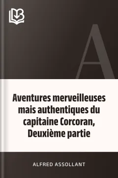 Aventures merveilleuses mais authentiques du capitaine Corcoran, Deuxième partie - Alfred Assollant