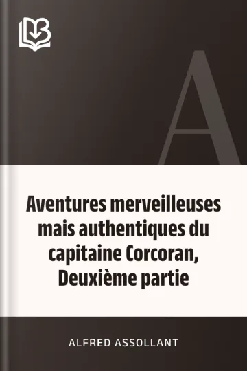 Aventures merveilleuses mais authentiques du capitaine Corcoran, Deuxième partie d’Alfred Assollant, couverture du livre