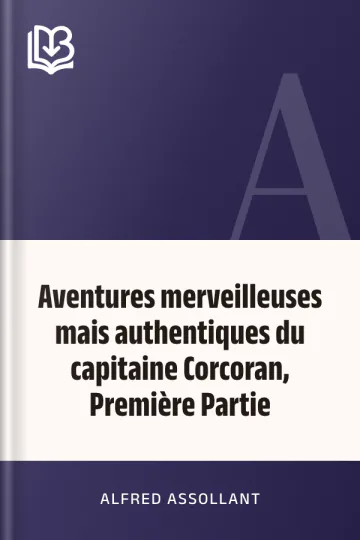 Aventures merveilleuses mais authentiques du capitaine Corcoran, Première Partie d’Alfred Assollant, couverture du livre