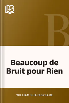 Beaucoup de Bruit pour Rien - William Shakespeare