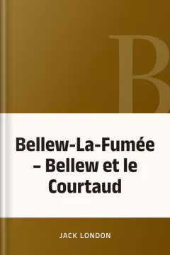 Bellew-La-Fumée – Bellew et le Courtaud - Jack London