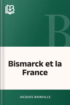 Bismarck et la France - Jacques Bainville