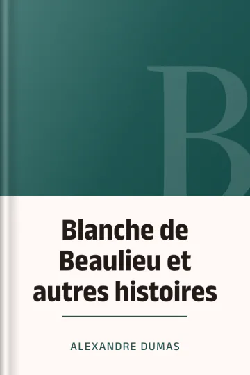 Blanche de Beaulieu et autres histoires d’Alexandre Dumas, couverture du livre
