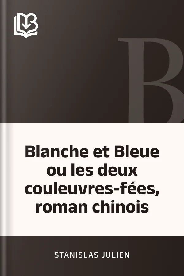 Blanche et Bleue ou les deux couleuvres-fées, roman chinois de Stanislas Julien, couverture du livre