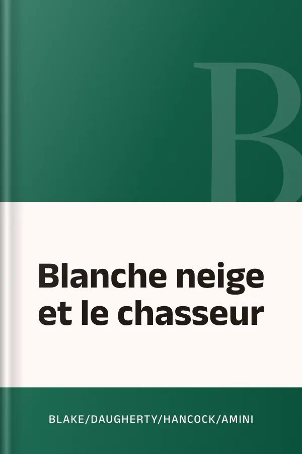 Blanche neige et le chasseur de Blake/Daugherty/Hancock/Amini, couverture du livre