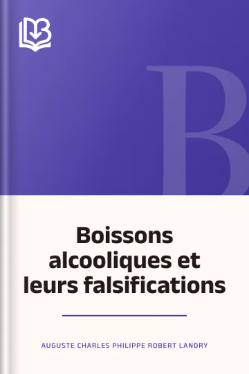 Boissons alcooliques et leurs falsifications d’Auguste Charles Philippe Robert Landry, couverture du livre