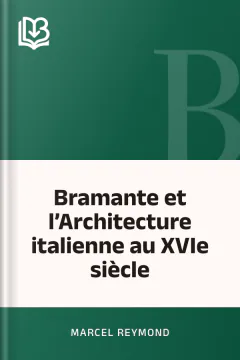 Bramante et l’Architecture italienne au XVIe siècle - Marcel Reymond