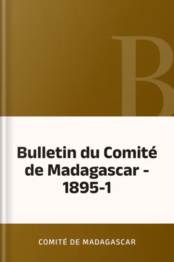 Bulletin du Comité de Madagascar - 1895-1 de Comité de Madagascar, couverture du livre