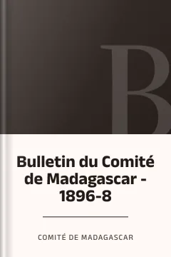 Bulletin du Comité de Madagascar - 1896-8 - Comité de Madagascar